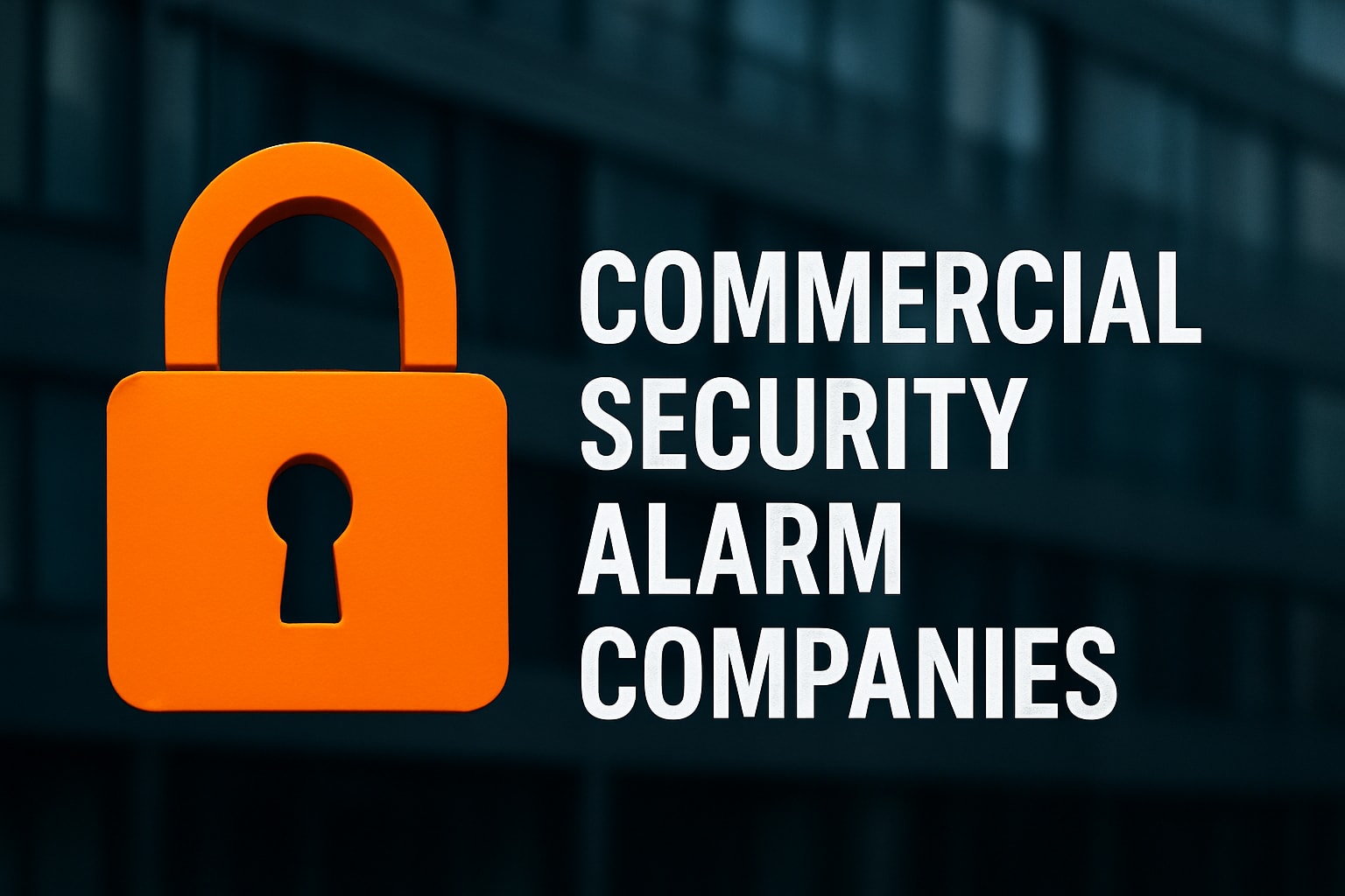 9 Essential Commercial Security Alarm Companies for 2026